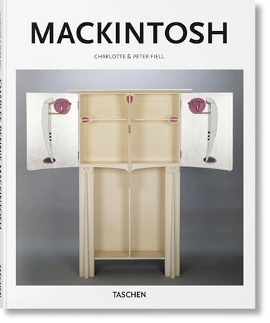 Charles Rennie Mackintosh : 1868-1928 : Glasgow style; Charlotte Fiell; 2017