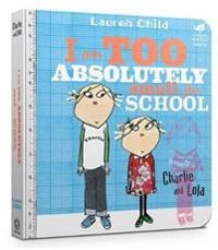 Charlie and Lola: I Am Too Absolutely Small For School; Lauren Child; 2017