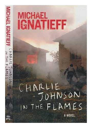 Charlie Johnson in the flames; Michael Ignatieff; 2003
