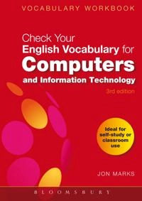 Check Your English Vocabulary for Computers and Information Technology; Jon Marks; 2007