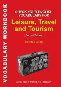 Check Your English Vocabulary for Leisure, Travel and Tourism [electronic resource] : All You Need to Improve Your Vocabulary [Elektronisk resurs]; Wyatt Rawdon; 2007