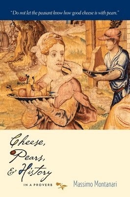 Cheese, pears, & history in a proverb