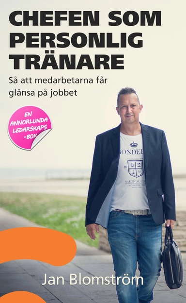 Chefen som personlig tränare : så att medarbetarna får glänsa på jobbet; Jan Blomström; 2015