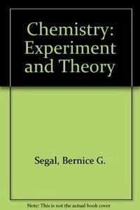 Chemistry : experiment and theory; Bernice G. Segal; 1989