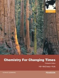 Chemistry For Changing Times; John W. Hill, Terry W. McCreary, Doris K. Kolb; 2012