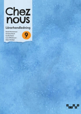Chez nous 9 Lärarhandledning inkl. facit (pdf + mp3) uppl.2; Daniel Hermansson, Christina Hirsch, Gunilla Norén, Lena Wilhelmsson, Matts Winblad; 2024