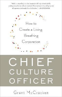 Chief culture officer : how to create a living, breathing corporation; Grant David McCracken; 2011