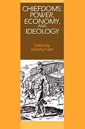 Chiefdoms : power, economy and ideology; Timothy K. Earle; 1991
