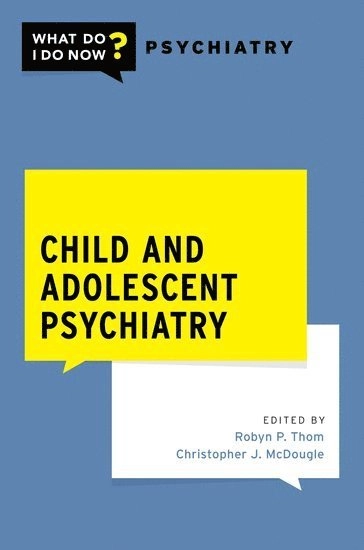 Child and Adolescent Psychiatry; Robyn Thom, Christopher McDougle, Robyn P Thom, Christopher J McDougle; 2021