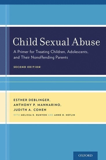 Child Sexual Abuse; Esther Deblinger, Anthony P Mannarino, Judith A Cohen, Melissa K Runyon, Anne H Heflin; 2015