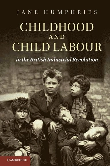Childhood and child labour in the British Industrial Revolution; Jane Humphries; 2013