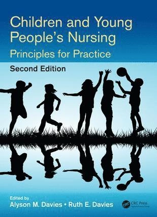 Children and young people's nursing : principles for practice; Alyson Davies, Ruth Davies; 2017
