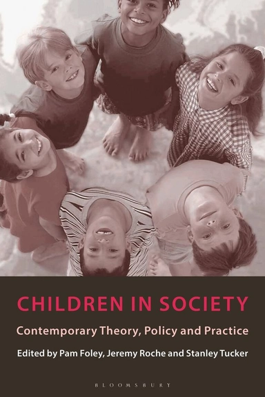 Children in society : contemporary theory, policy and practice; Pam Foley, Jeremy Roche, Stanley Tucker, Open University; 2001