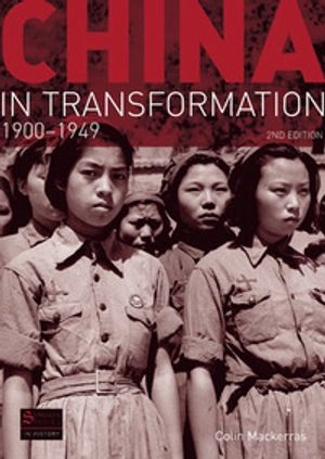 China in Transformation 1900-1949; Colin MacKerras; 2008