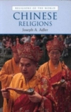 Chinese religions; Joseph A. Adler; 2002