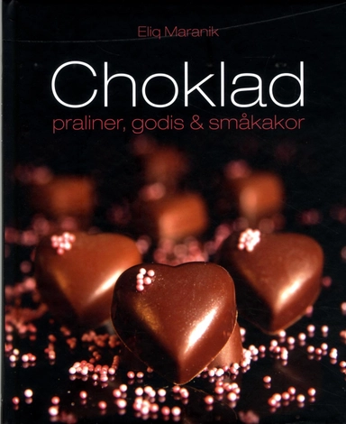 Choklad : Praliner, godis & småkakor; Eliq Maranik; 2014