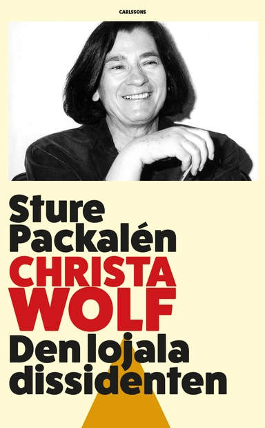 Christa Wolf : den lojala dissidenten; Sture Packalén; 2022