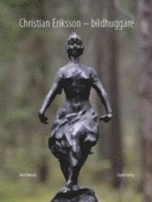 Christian Eriksson bildhuggare; Ann Eriksson; 2011