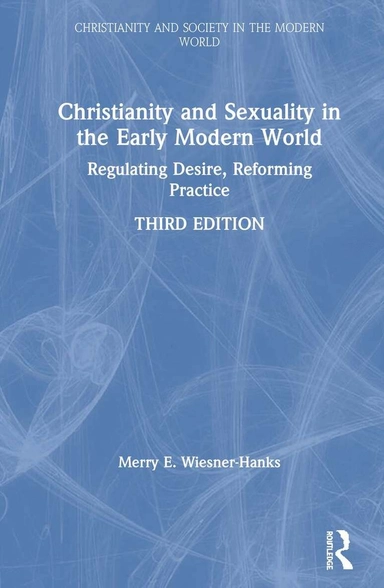 Christianity and sexuality in the early modern world : regulating desire, reforming practice