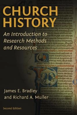 Church history : an introduction to research methods and resources; James E. Bradley; 2016
