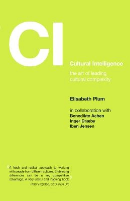 CI : cultural intelligence : the art of leading cultural complexity; Elisabeth. Plum; 2008