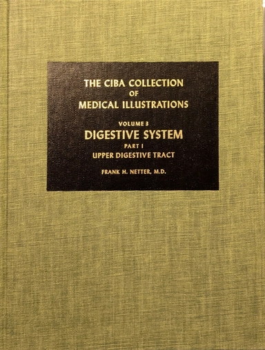  Ciba Collection of Medical Illustrations – Vol 3 Digestive System: Part 1 Upper digestive tract
