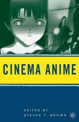 Cinema animé : critical engagements with Japanese animation; Steven T. Brown; 2006