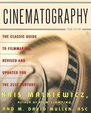 Cinematography : a guide for filmmakers and film teachers; J. Kris Malkiewicz; 2005