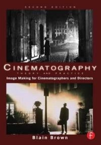 Cinematography : theory and practice : imagemaking for cinematographers and directors; Blain Brown; 2012