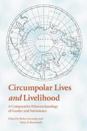 Circumpolar Lives and Livelihood; Robert Jarvenpa, Hetty Jo Brumbach; 2008