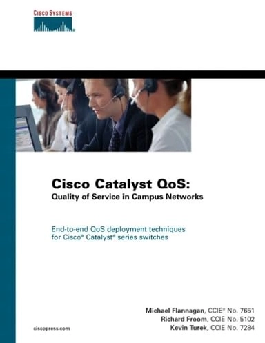 Cisco Catalyst QoS : quality of service in campus networks; Michael E. Flannagan; 2003