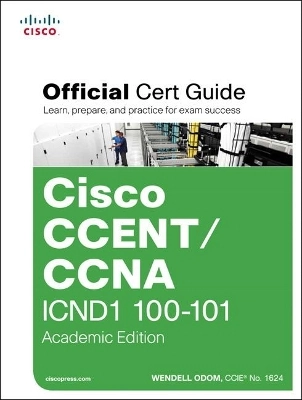 Cisco CCENT/CCNA ICND1 100-101 Official Cert Guide : Academic Edition; Wendell Odom; 2013