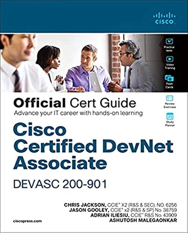 Cisco Certified DevNet Associate DEVASC 200-901 Official Cert Guide; Chris Jackson, Jason Gooley, Adrian Iliesiu, Ashutosh Malegaonkar; 2021