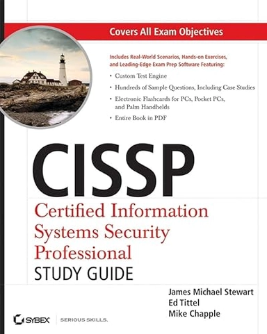 CISSP: Certified Information Systems Security Professional Study Guide, 4th; James Michael Stewart, Ed Tittel, Mike Chapple; 2008