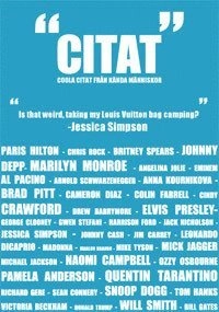 "Citat" : coola citat från kända människor; Fredrik Colting, Carl-Johan Gadd; 2006