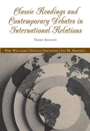 Classic readings and contemporary debates in international relations; Phil Williams, Donald M. Goldstein, Jay M. Shafritz; 2006