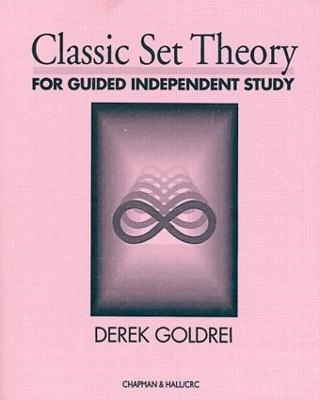 Classic set theory : a guided independent study; Derek Goldrei; 1996