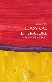 Classical literature : a very short introduction; William Allan; 2014