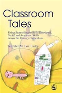 Classroom tales : using storytelling to build emotional, social and academic skills across the primary curriculum; Jennifer M. Fox Eades; 2006