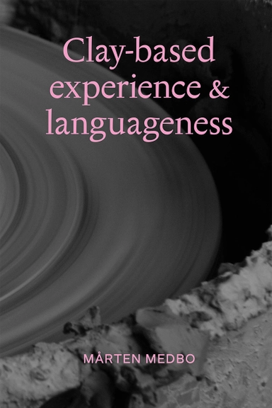 Clay-based experience & languageness; Mårten Medbo; 2023