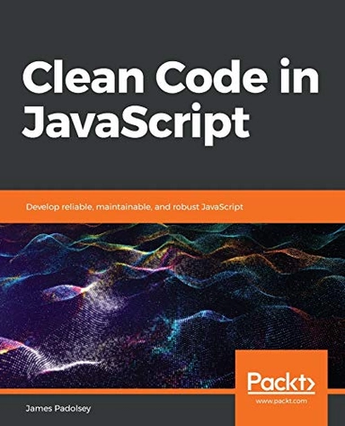 Clean Code in JavaScript; James Padolsey; 2020