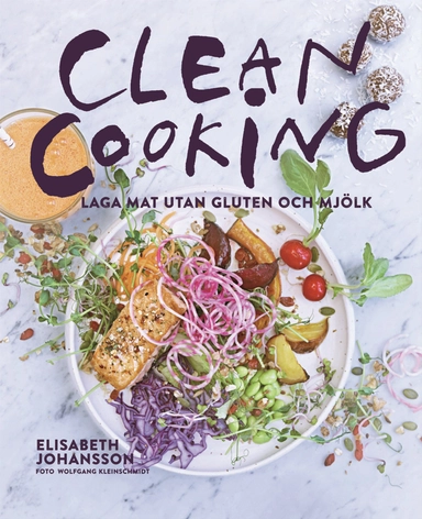 Clean cooking : Laga mat utan gluten och mjölk; Elisabeth Johansson; 2015
