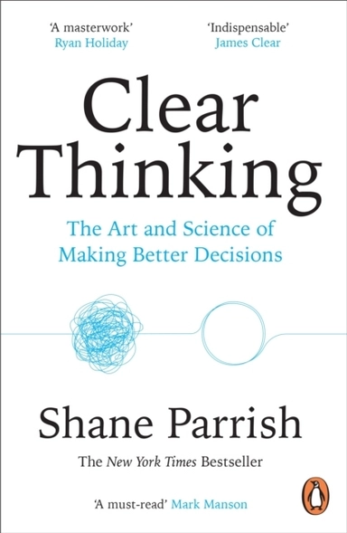 Clear Thinking; Shane Parrish; 2024