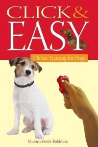 Click & Easy: Clicker Training for Dogs; Miriam Fields-Babineau; 2006