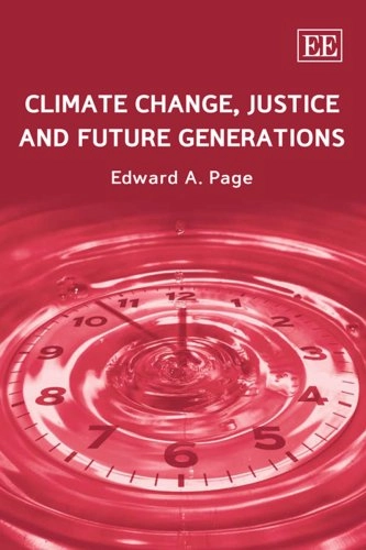 Climate change, justice and future generations; Edward A. Page; 2006