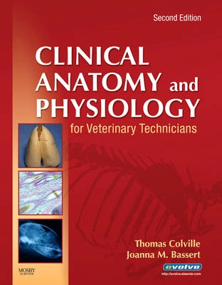 Clinical anatomy and physiology for veterinary technicians; Thomas P. Colville; 2008