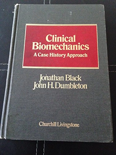 Clinical biomechanics : a case history approach; Jonathan Black, John H. Dumbleton; 1981