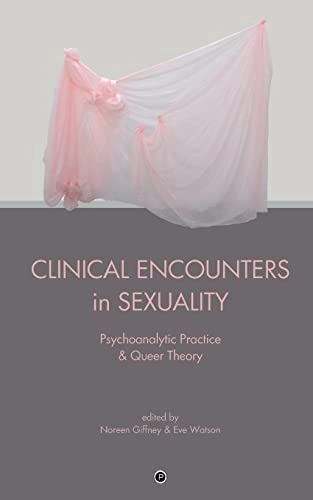 Clinical encounters in sexuality : psychoanalytic practice & queer theory; 2017