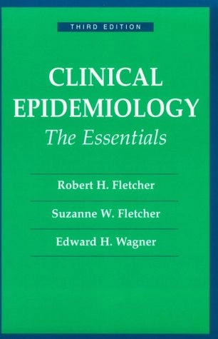 Clinical epidemiology; Robert H. Fletcher, Edward Harris Wagner, Suzanne W. Fletcher; 1996