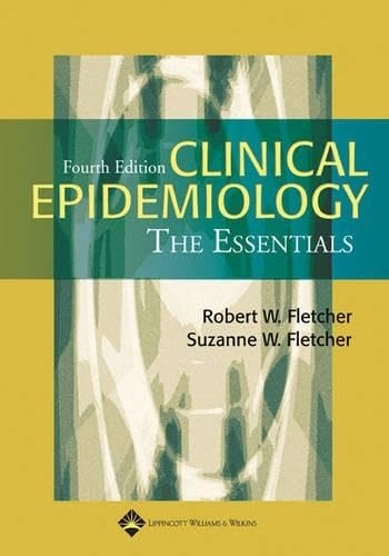 Clinical epidemiology : the essentials; Robert H. Fletcher; 2005